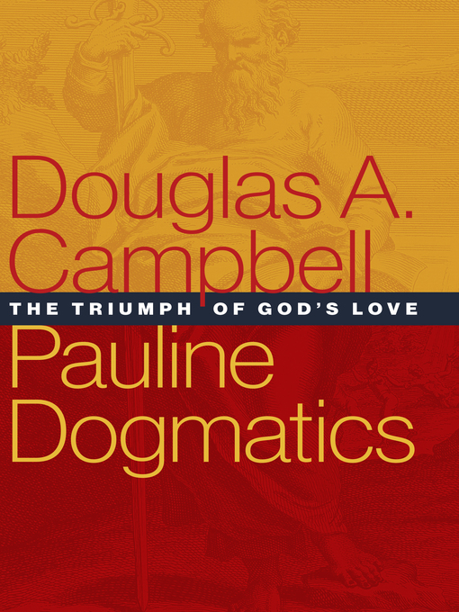Title details for Pauline Dogmatics by Douglas A. Campbell - Available